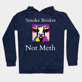 Smoke Brisket Not Meth Hoodie